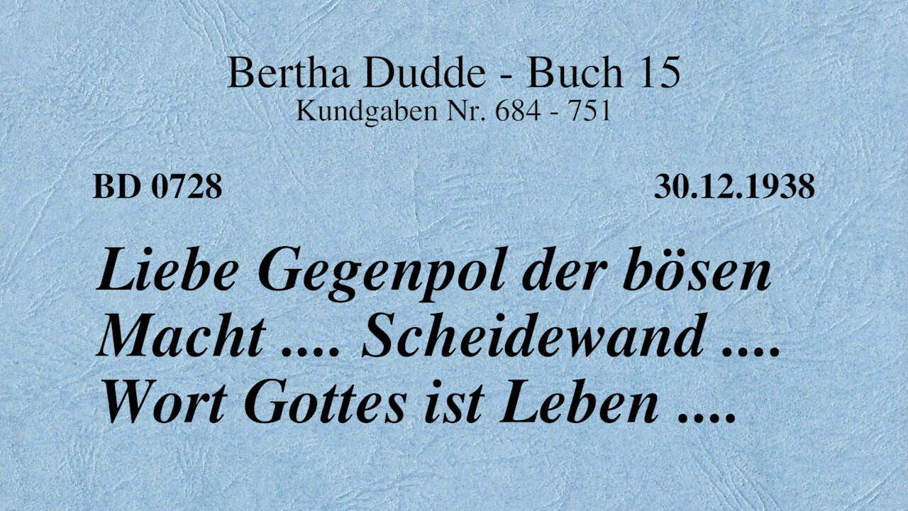 BD 0728 - LIEBE GEGENPOL DER BÖSEN MACHT .... SCHEIDEWAND .... WORT GOTTES IST LEBEN ....