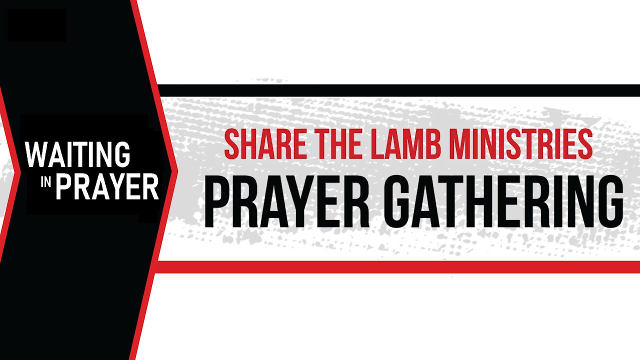 The Prayer Gathering: Waiting In Prayer - Share The Lamb TV