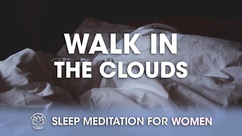 A Walk in the Clouds // Sleep Meditation for Women