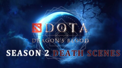 Dota: Dragon's Blood Death Scenes Season 2