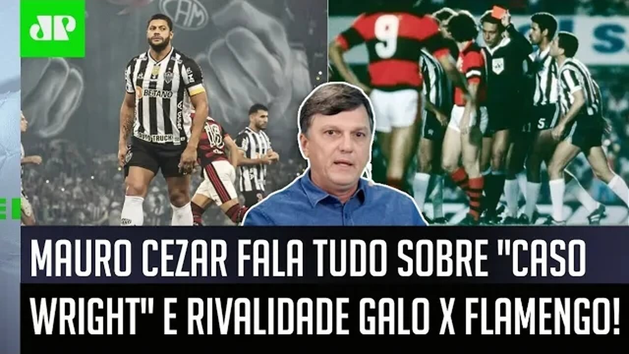 "Essa VITIMIZAÇÃO do Atlético-MG é..." Mauro Cezar FALA TUDO e relembra "Caso Wright" com Flamengo!