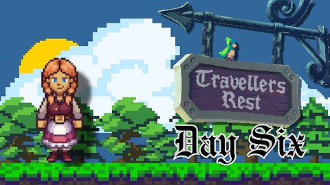 Travellers Rest || Day Six