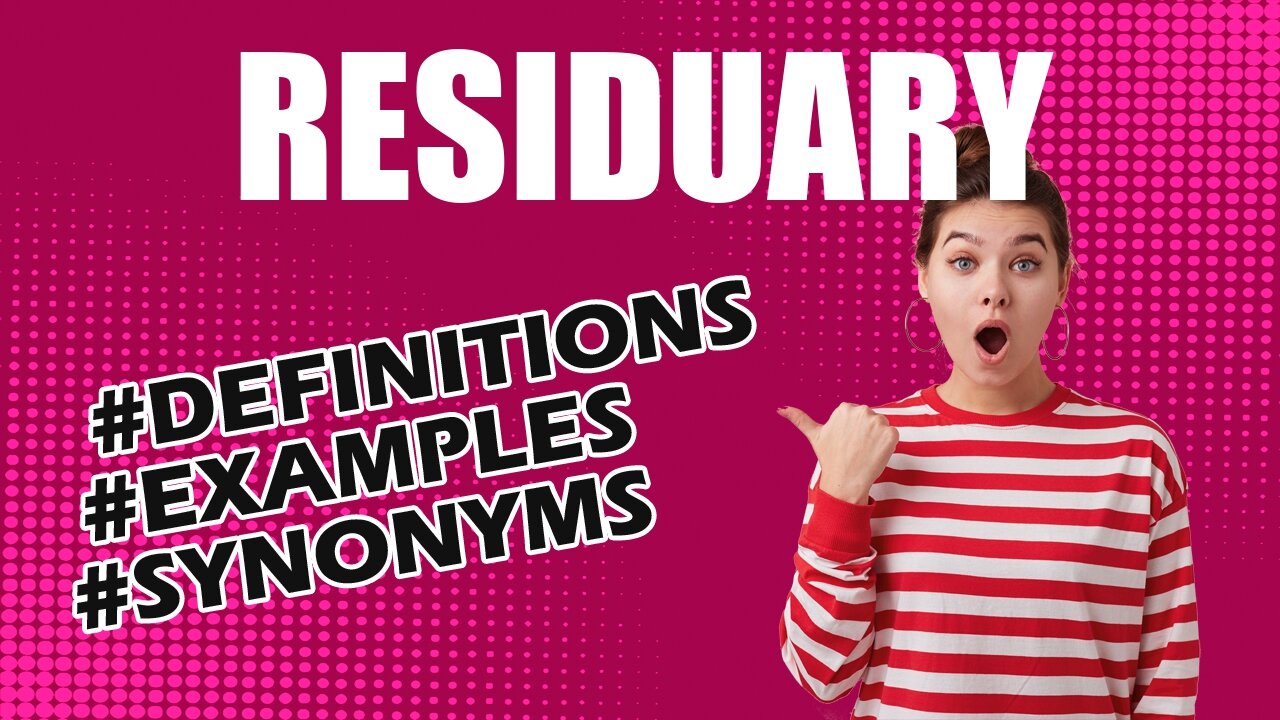 Definition and meaning of the word "residuary"