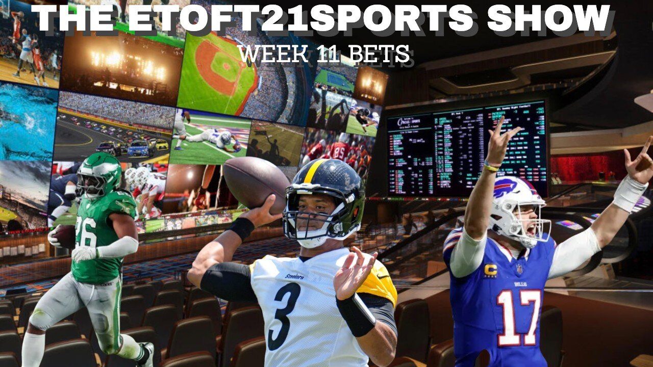 Etoft21sports Show Week 11 Bets