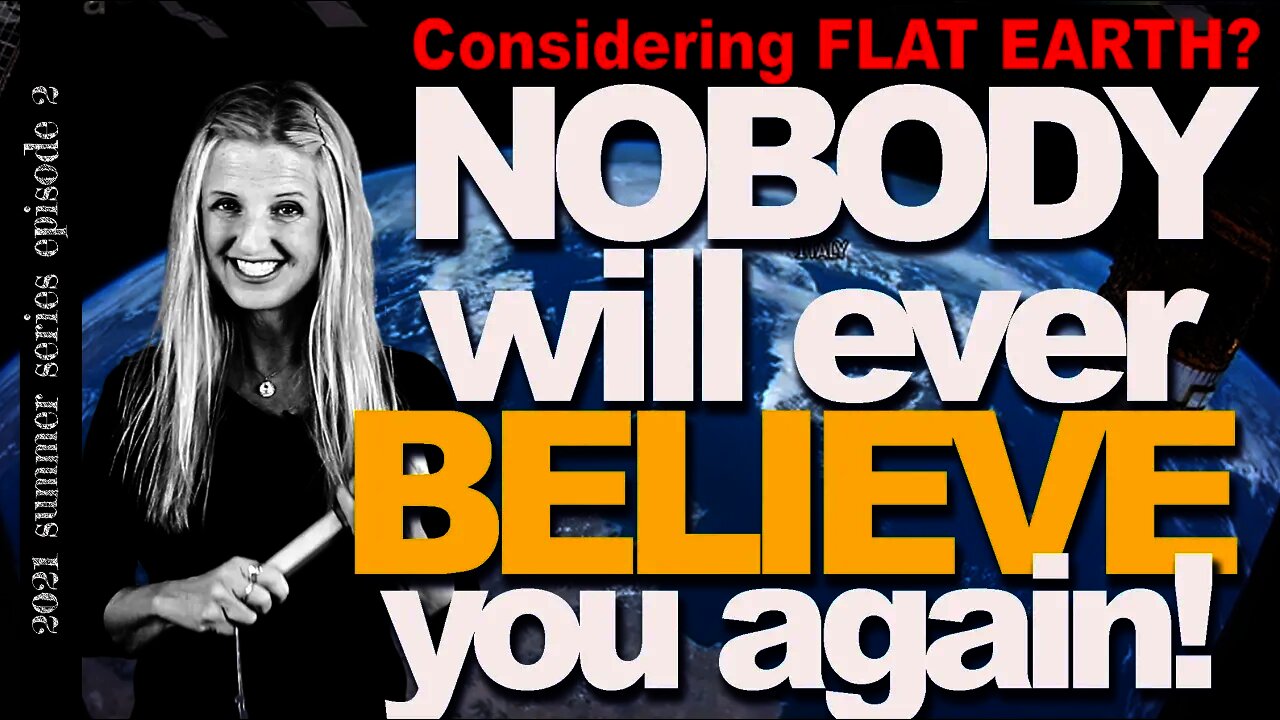 Flat Earth Deception, Part 2 | There ARE Irrefutable Truths | Flat Earth Damages our Credibility