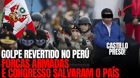 Forças armadas e congresso do Perú, salvaram o país do golpe comunista. Pedro Castillo foi preso!