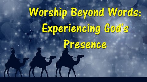 Worshipping Beyond Words