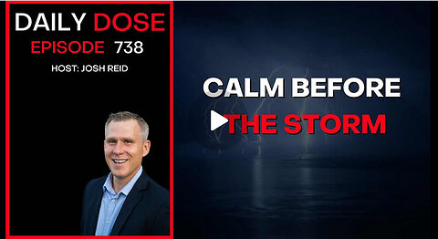 Calm Before The Storm | Ep. 738 - Daily Dose