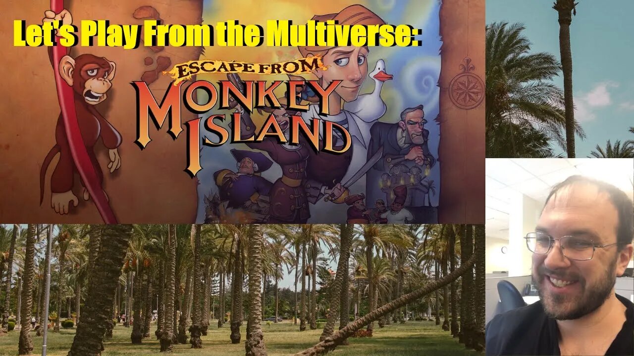 Let's Play From the Multiverse: Escape From Monkey Island