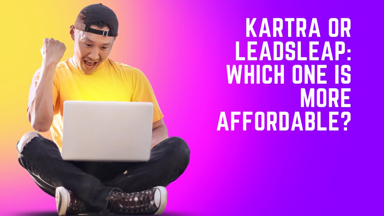 Kartra or Leadsleap: Which One is More Affordable?