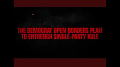Democrat Open Borders Plan To Entrench Single-Party Rule