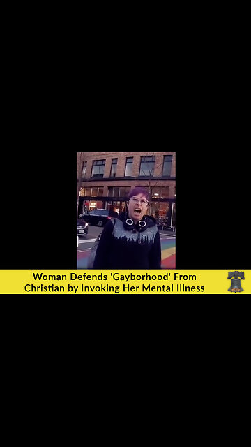 Woman Defends 'Gayborhood' From Christian by Invoking Her Mental Illness