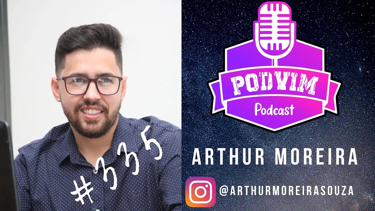 ARTHUR MOREIRA (ENGENHEIRO MECÂNICO) - PODVIM #335