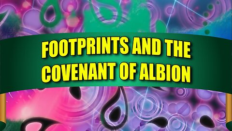 Footprints and the Covenant of Albion