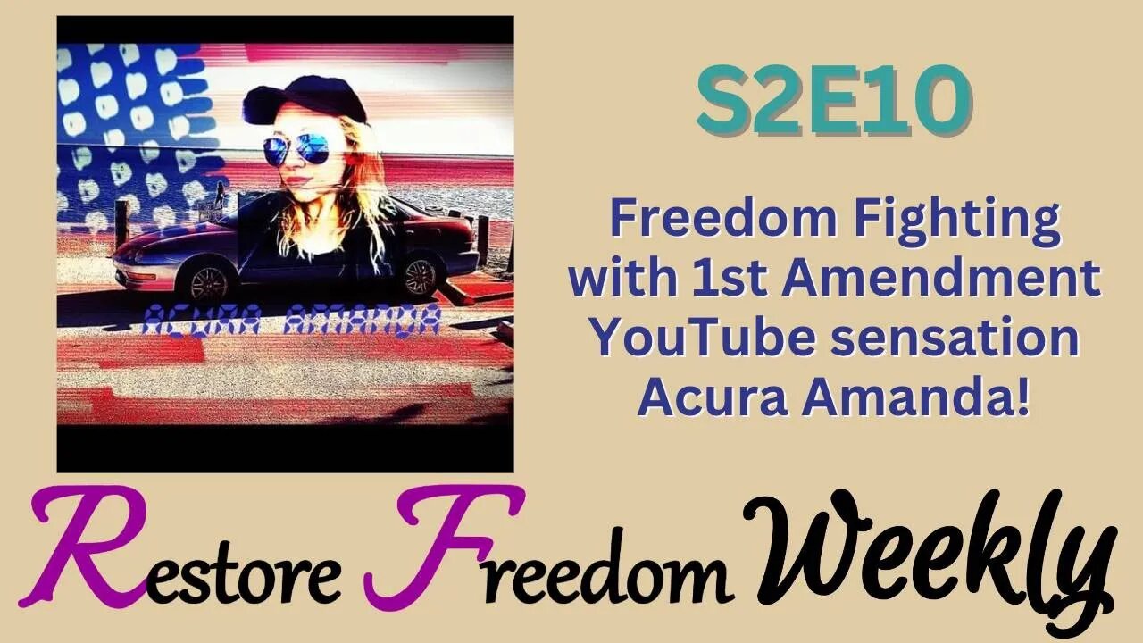 Freedom Fighting with 1st Amendment YouTube sensation Acura Amanda! S2E10
