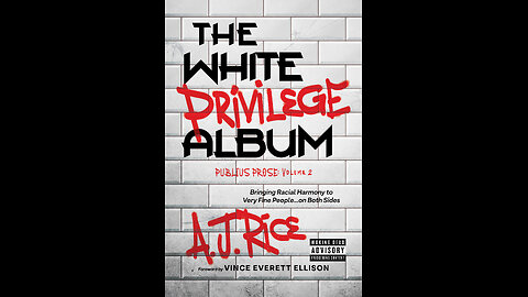 The White Privilege Album: Bringing Racial Harmony to Very Fine...the New Book by Author A.J. White.