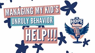 Managing my Kids' Unruly Behavior! Help!