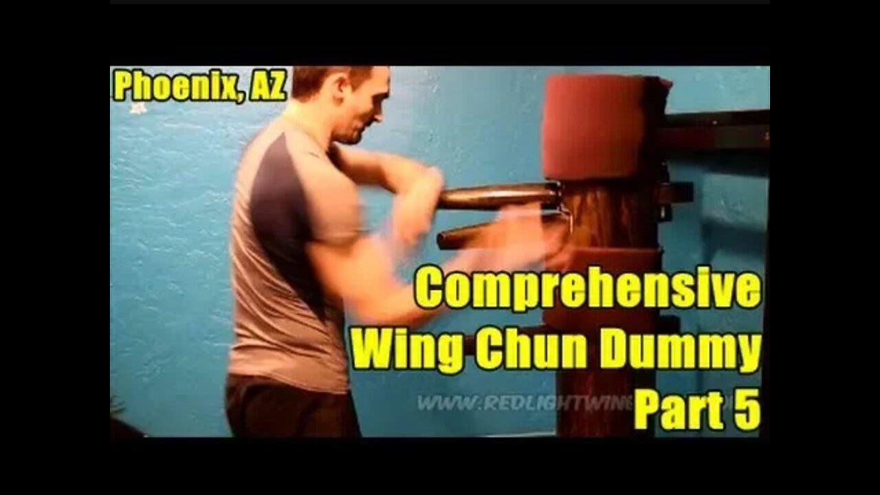 Comprehensive Wing Chun Wooden Dummy Part 5 -Wing Chun in Phoenix