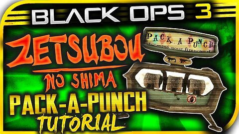 "ZETSUBOU NO SHIMA PACK-A-PUNCH" EASY ZETSUBOU NO SHIMA PACK-A-PUNCH! - BEST BO3 DLC 2 ZOMBIES GUIDE