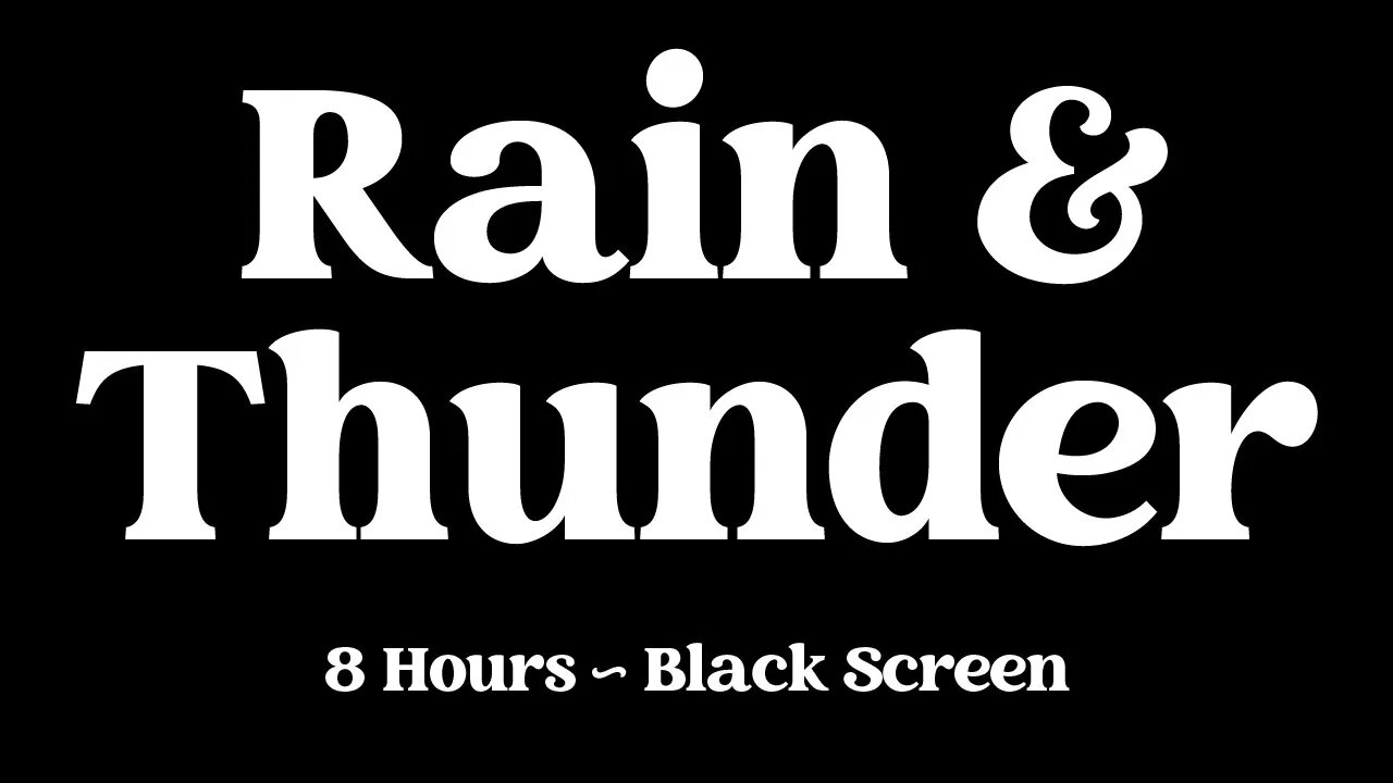 8 Hour Rain & Thunder for Sleeping, Studying, White Noise. Black Screen