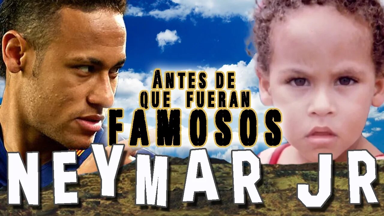 NEYMAR JR - Antes De Que Fueran Famosos