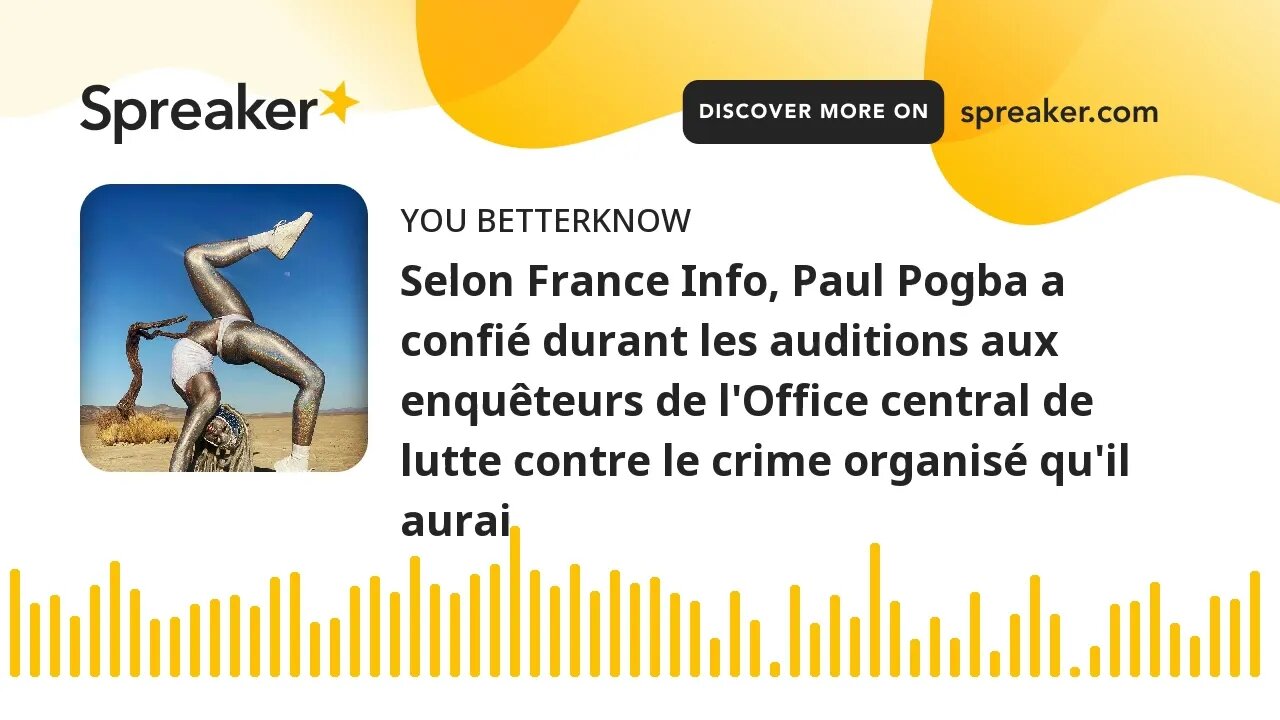 Selon France Info, Paul Pogba a confié durant les auditions aux enquêteurs de l'Office central de lu