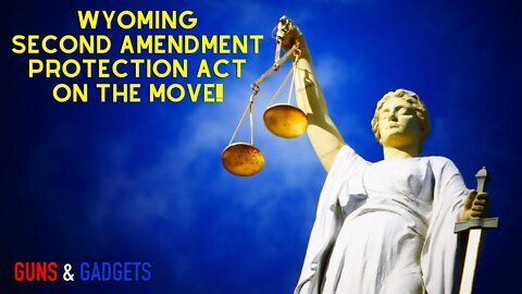 Wyoming Second Amendment Protection Act On The Move!