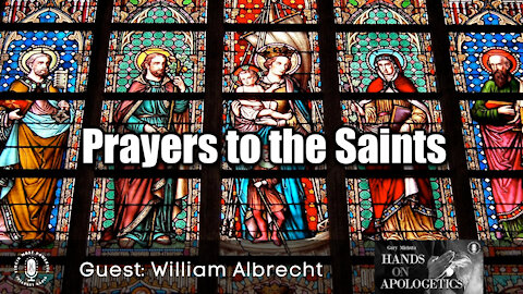 31 Aug 21, Hands on Apologetics: Prayers to the Saints