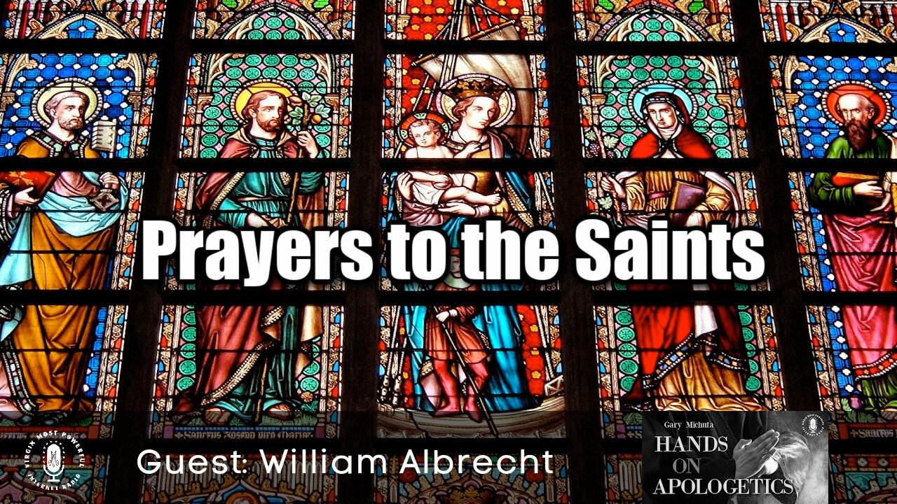 31 Aug 21, Hands on Apologetics: Prayers to the Saints