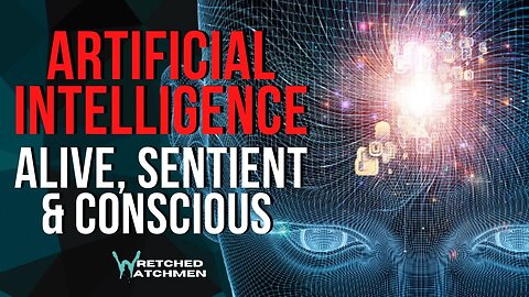 Artificial Intelligence: Alive, Sentient & Conscious