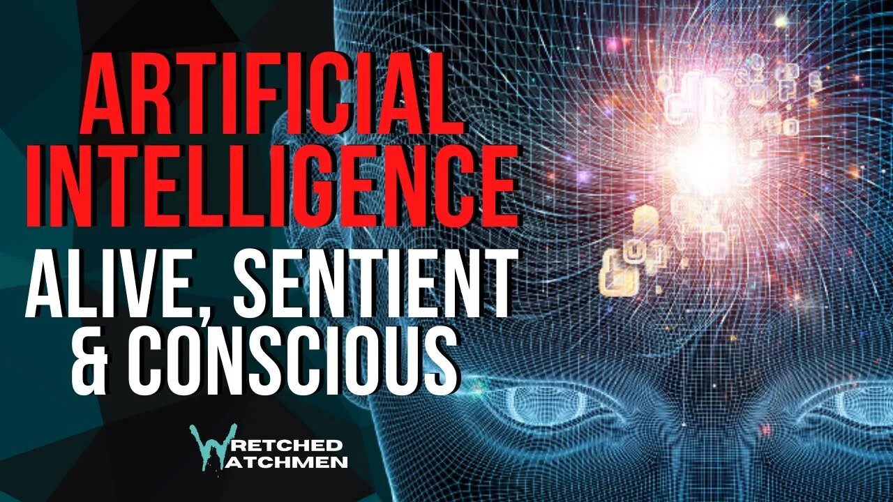 Artificial Intelligence: Alive, Sentient & Conscious