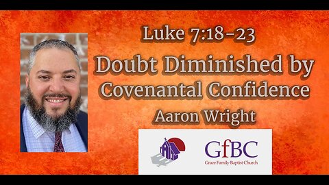 Doubt Diminished by Covenantal Confidence l Aaron Wright