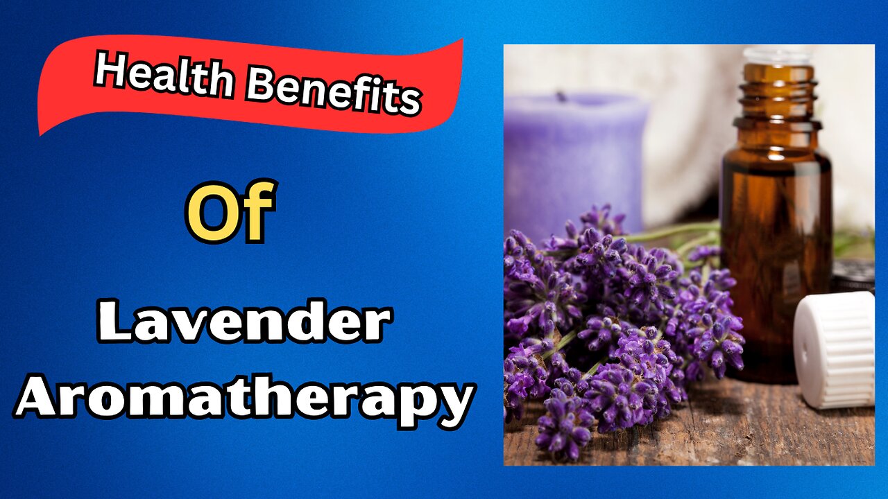 Health Benefits of Lavender Aromatherapy - A Healthy Life - Lavender Aromatherapy