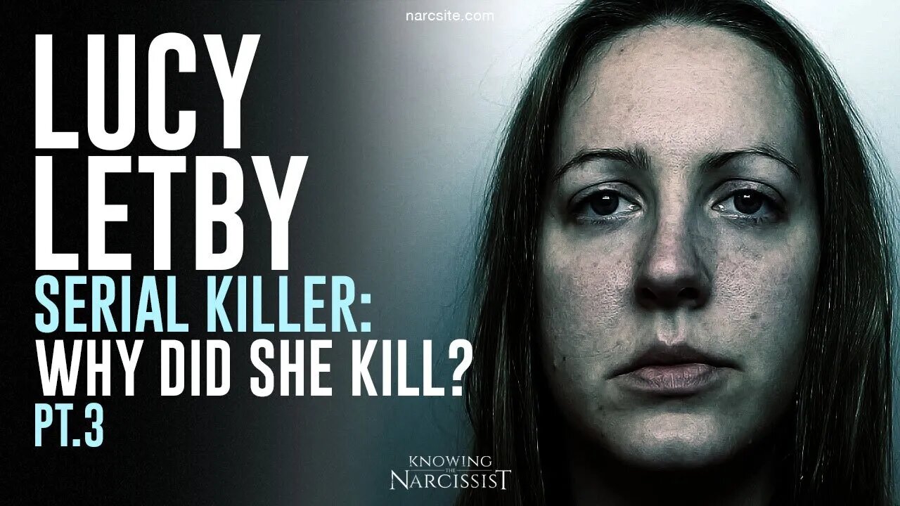 Lucy Letby : Serial Killer : Why Did She Kill? Part 3