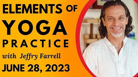 Elements of Yoga Practice // 6-28-2023 // Group Yoga Session with Jeffry Farrell