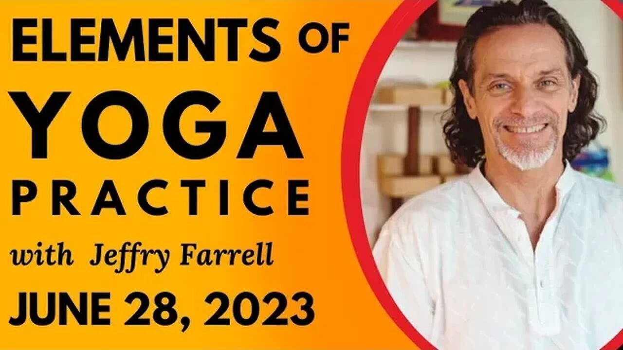 Elements of Yoga Practice // 6-28-2023 // Group Yoga Session with Jeffry Farrell