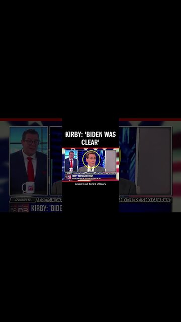 Kirby: 'Biden was Clear'