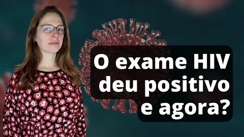 Exame de HIV deu positivo, e agora?