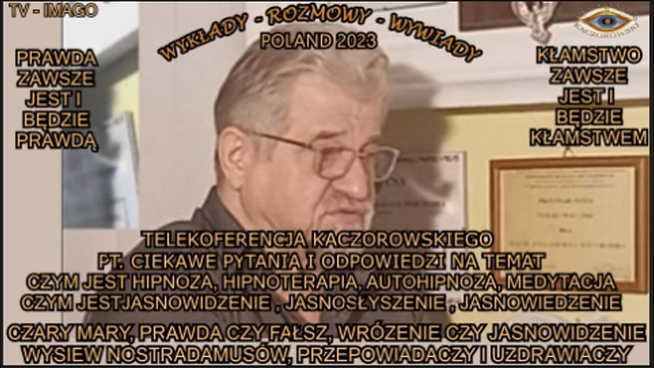 CZARY MARY, PRAWDA CZY FAŁSZ , WRÓZENIE CZY JASNOWIDZENIE. WYSIEW NOSTRADAMUSÓW, PRZEPOWIADACZY I UZDRAWIACZY. TELEKONFERENCJA KACZOROWSKIEGO PT. CIEKAWE PYTANIA I ODPOWIEDZI NA TEMAT CZYM JEST HIPNOZA, HIPNOTERAPIA, AUTOHIPNOZA, IMAGOTERAPIA.