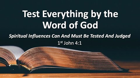 Test Everything by the Word of God