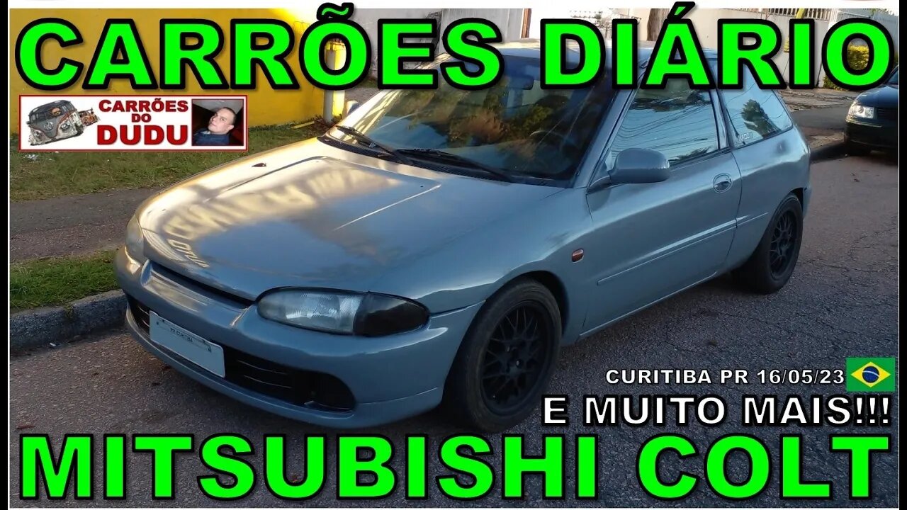 MITSUBISHI COLT E MUITO MAIS - CARRÕES DIÁRIO 16/05/23 - CARRÕES DO DUDU - VOLKSWAGEN PASSAT B5