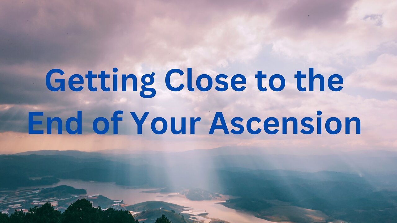 Getting Close to the End of Your Ascension ∞The Creators~ Channeled by Daniel Scranton