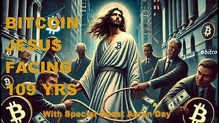 Aaron Day On Bitcoin Jesus Facing 109 Years In Prison / CBDC’s