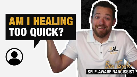 Am I healing too quick?