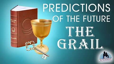 Predictions of the Future. The Grail. The Two in Private