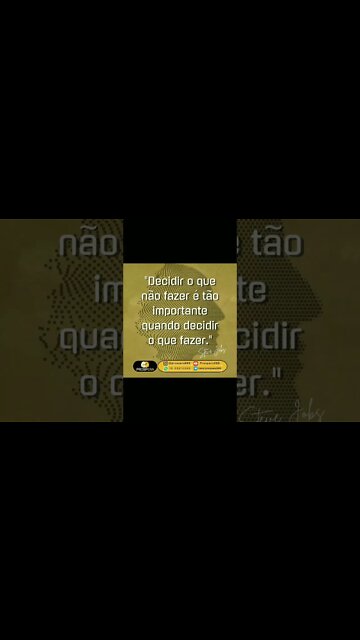 "Decidir o que deixar de fazer é tão importante quando decidir o que fazer!"