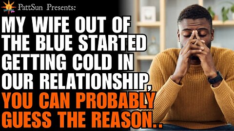 Surprise Shift: Exploring My Wife's Sudden Chill in the Marriage