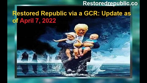 Restored Republic via a GCR Update as of April 7, 2022