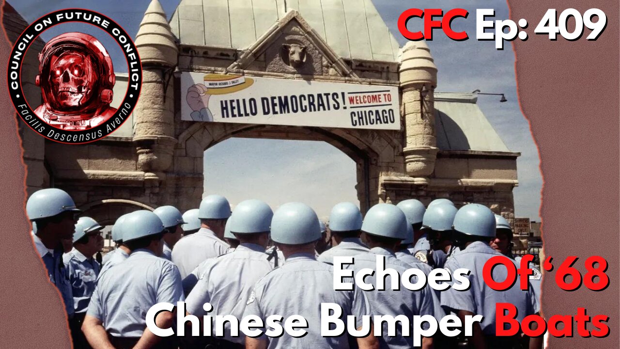 Council on Future Conflict Episode 409: Echoes of 68', Chinese Bumper Boats