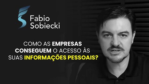 COMO AS EMPRESAS CONSEGUEM O ACESSO ÀS SUAS NFORMAÇÕES PESSOAIS? | CORTES